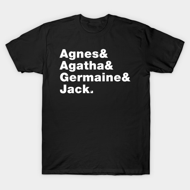 Just a friend. Agnes & Agatha & Germaine & Jack. T-Shirt by Fresh Fly Threads